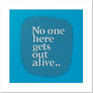 No one here gets out alive Posters and Art